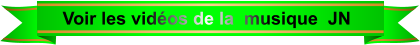 Voir les vidéos de la  musique  JN