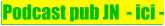 Podcast pub JN  - ici -