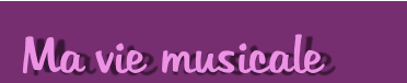 Ma vie musicale