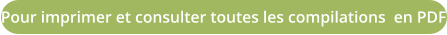Pour imprimer et consulter toutes les compilations  en PDF
