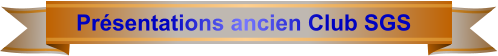 Présentations ancien Club SGS