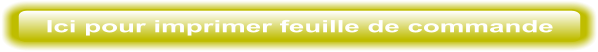 Ici pour imprimer feuille de commande