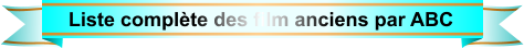 Liste complète des film anciens par ABC