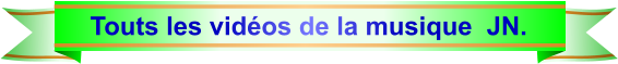 Touts les vidéos de la musique  JN.