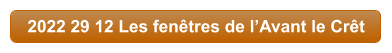 2022 29 12 Les fenêtres de l’Avant le Crêt