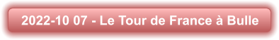 2022-10 07 - Le Tour de France à Bulle