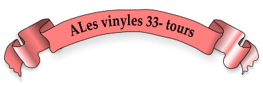 ALes vinyles 33- tours