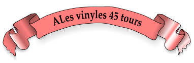 ALes vinyles 45 tours