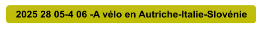 2025 28 05-4 06 -A vélo en Autriche-Italie-Slovénie