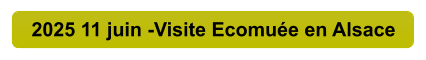 2025 11 juin -Visite Ecomuée en Alsace