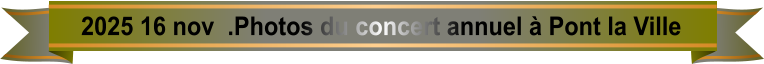 2025 16 nov  .Photos du concert annuel à Pont la Ville