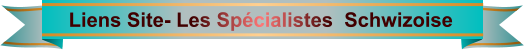 Liens Site- Les Spécialistes  Schwizoise