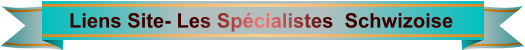 Liens Site- Les Spécialistes  Schwizoise