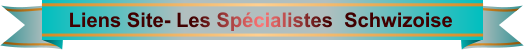 Liens Site- Les Spécialistes  Schwizoise