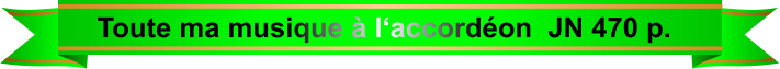 Toute ma musique à l‘accordéon  JN 470 p.