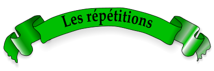 Les répétitions