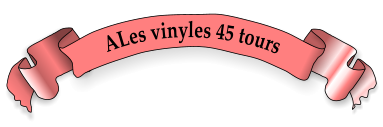 ALes vinyles 45 tours