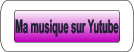 Ma musique sur Yutube